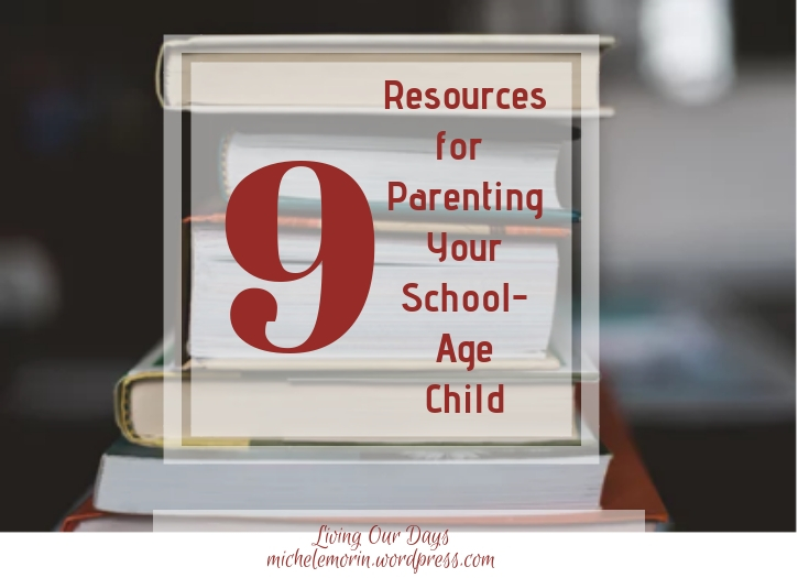 9 Resources for Parenting Your School Age Child