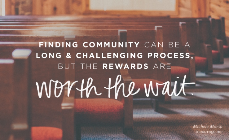 Are you looking for "the perfect church?" Finding community can be challenging, but the rewards are worth the wait.