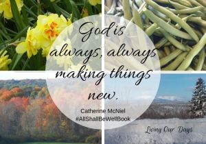 Predictable and yet ever new, the cycling of beauty and fruition, the presence of thorns and the dirt under my fingernails together corroborate the peaceful truth that heaven and earth conspire in declaring the glory of God.
