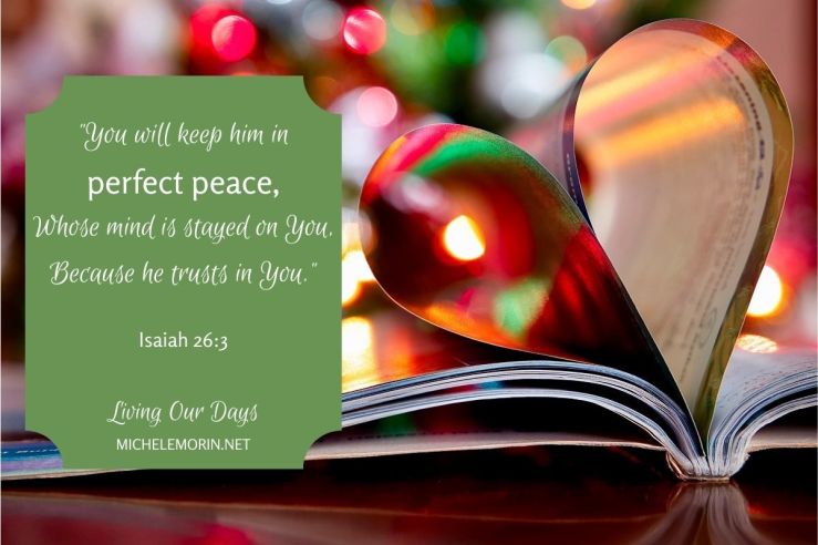"You will keep him in perfect peace, Whose mind is stayed on You, Because he trusts in You."