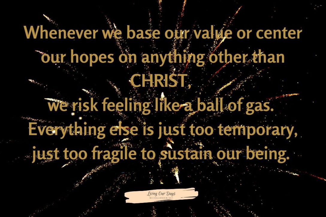 On What Are You Basing Your Value, Your Hope, and Your Being