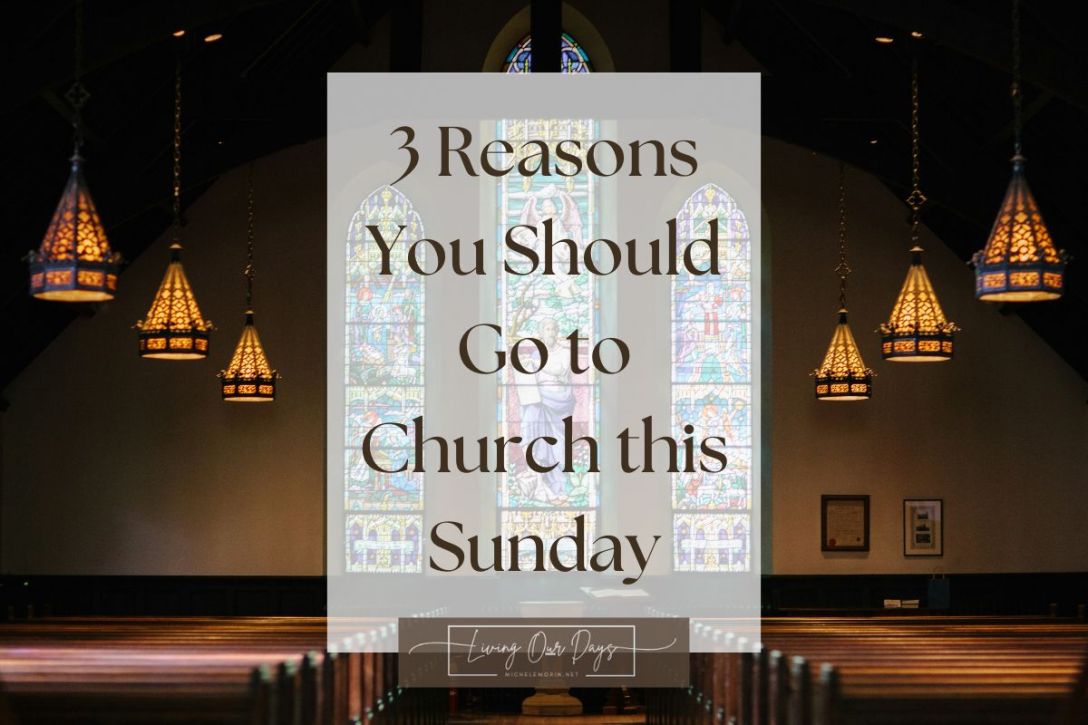 3 Reasons You Should Go to Church this Sunday
