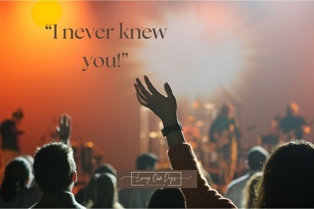 "I Never Knew You"—The Scariest Words in the Bible