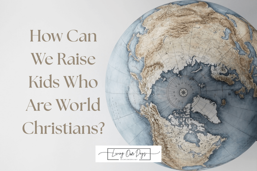 How Can We Raise Kids Who Are World Christians?