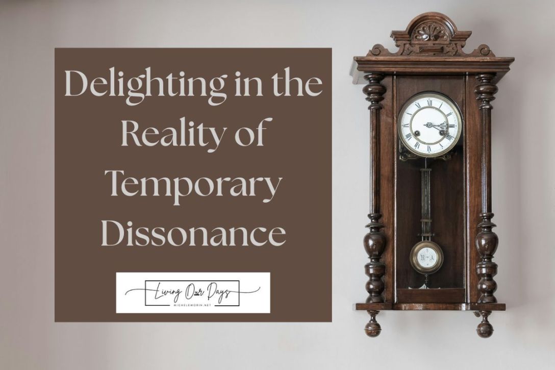 Delighting in the Reality of Temporary Dissonance