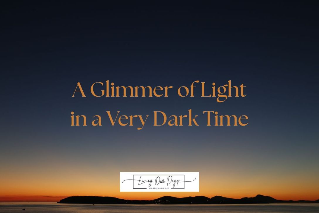 A Glimmer of Light in a Very Dark Time